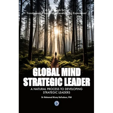 Global Mind Strategic Leader - A Natural Process to Developing Strategic Leaders: A Guidebook for a Transformative Leadership Development Experience