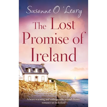 The Lost Promise of Ireland: A heart-warming and unforgettable second chance romance set in Ireland