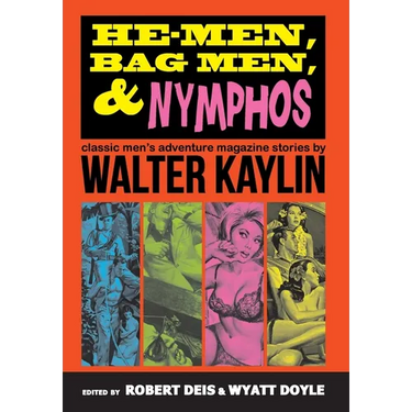 He-Men, Bag Men, & Nymphos: Classic Men's Adventure Magazine Stories