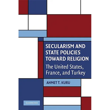 Secularism and State Policies Toward Religion: The United States, France, and Turkey