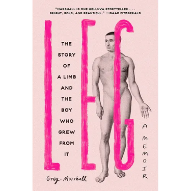 Leg: The Story of a Limb and the Boy Who Grew from It