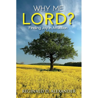 Why Me Lord?: Finding Joy in Affliction