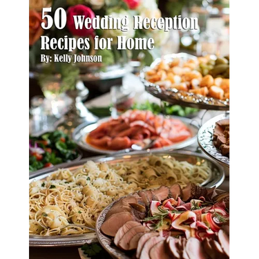 50 Wedding Reception Recipes for Home
