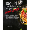 100 Low Sodium Recipes (for Big Appetites)