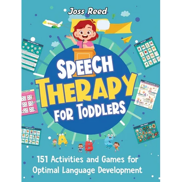 Speech Therapy for Toddlers: 151 Activities and Games for Optimal Language Development