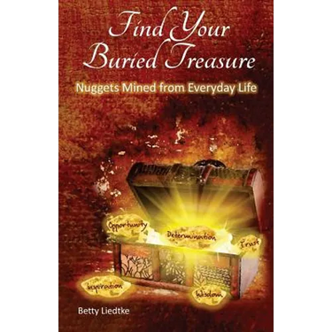Find Your Buried Treasure: Nuggets Mined from Everyday Life