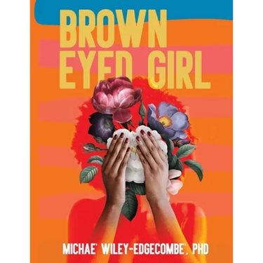 Brown Eyed Girl: A Journey to Self-Love