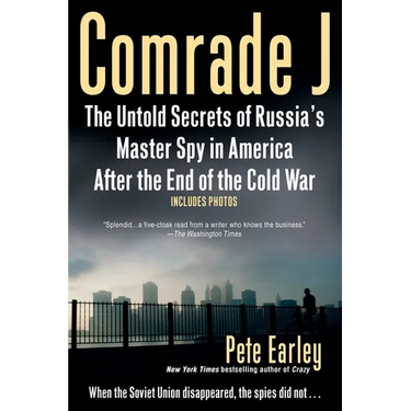 Comrade J: The Untold Secrets of Russia's Master Spy in America After the End of the Cold War