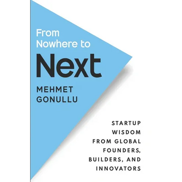 From Nowhere to Next: Startup Wisdom From Global Founders, Builders, and Innovators