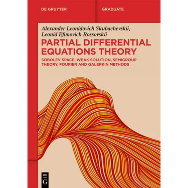 Partial Differential Equations Theory: Sobolev Space, Weak Solution, Semigroup Theory, Fourier and Galerkin Methods