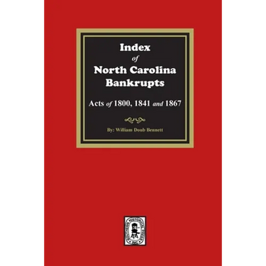 Index to North Carolina Bankrupts, Acts of 1800, 1841, and 1867
