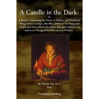 A Candle in the Dark: A Treatise Concerning the Nature of Witches and Witchcraft