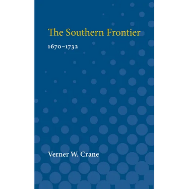 Southern Frontier, 1670-1732: 1670-1732