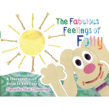 The Fabulous Feelings of Folly: A Therapeutic Guide to Emotions