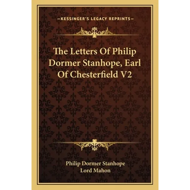 The Letters Of Philip Dormer Stanhope, Earl Of Chesterfield V2