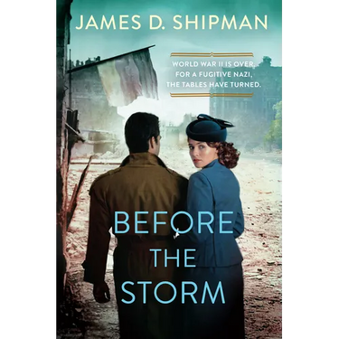 Before the Storm: A Thrilling Historical Novel of Real Life Nazi Hunters