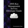 AWS Key Management Service Developer Guide