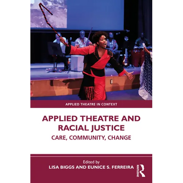 Applied Theatre and Racial Justice: Care, Community, Change