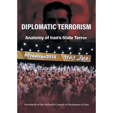Diplomatic Terrorism: Anatomy of Iran's State Terror