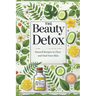 The Beauty Detox: Natural Recipes to Clear and Heal Your Skin: Micro Book - B6