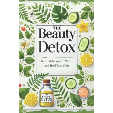 The Beauty Detox: Natural Recipes to Clear and Heal Your Skin: Micro Book - B6
