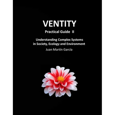 VENTITY Practical Guide II: Understanding Complex Systems in Society, Ecology and Environment