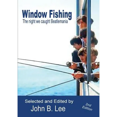 Window Fishing: The Night We Caught Beatlemania - Second Edition