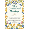 The Committed Marriage: A Guide to Finding a Soul Mate and Building a Relationship Through Timeless Biblical Wisdom