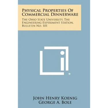 Physical Properties of Commercial Dinnerware: The Ohio State University, the Engineering Experiment Station, Bulletin No. 101