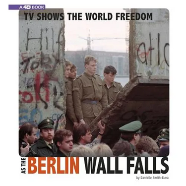 TV Shows the World Freedom as the Berlin Wall Falls: 4D an Augmented Reading Experience
