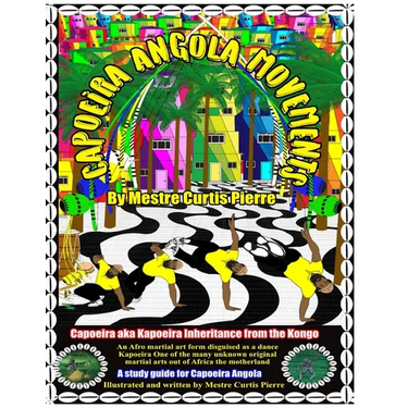 Capoeira Angola Movements: Basic and intermediate movements for Capoeira Angola