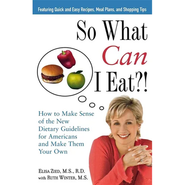 So What Can I Eat!: How to Make Sense of the New Dietary Guidelines for Americans and Make Them Your Own