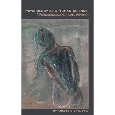 Psychology as a Human Science: A Phenomenologically Based Approach