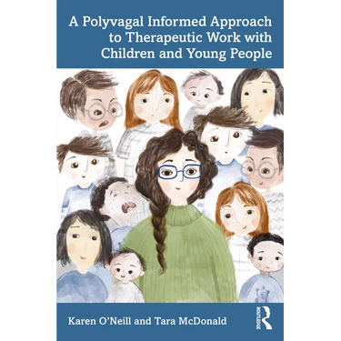 A Polyvagal Informed Approach to Therapeutic Work with Children and Young People
