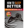 How to Sleep Better: Unlock Rest and Recharge Your Life