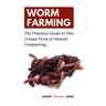 Worm Farming: The Practical Guide to This Unique Form of Natural Composting...