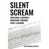 Silent Scream: Surviving a Mother's Nightmare through Faith