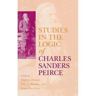 Studies in the Logic of Charles Sanders Peirce