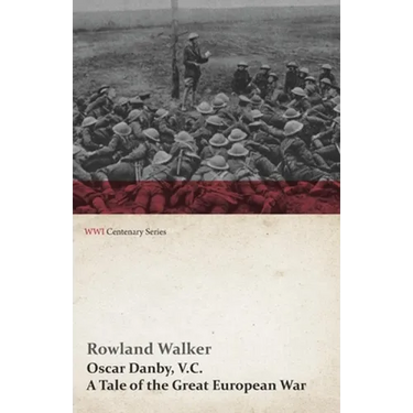 Oscar Danby, V.C. - A Tale of the Great European War