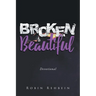 Broken to Beautiful