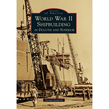 World War II Shipbuilding in Duluth and Superior