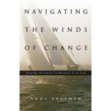 Navigating the Winds of Change: Staying on Course in Business & in Life