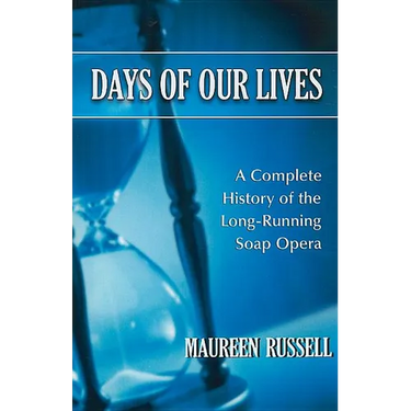Days of Our Lives: A Complete History of the Long-Running Soap Opera