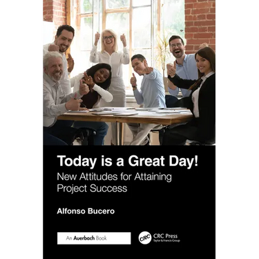 Today is a Great Day!: New Attitudes for Attaining Project Success