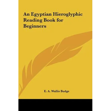 An Egyptian Hieroglyphic Reading Book for Beginners