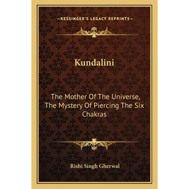 Kundalini: The Mother Of The Universe, The Mystery Of Piercing The Six Chakras