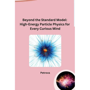 Beyond the Standard Model: High-Energy Particle Physics for Every Curious Mind