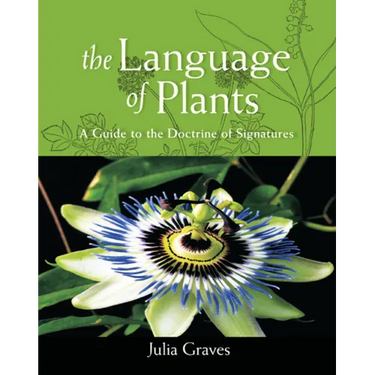 The Language of Plants: A Guide to the Doctrine of Signatures