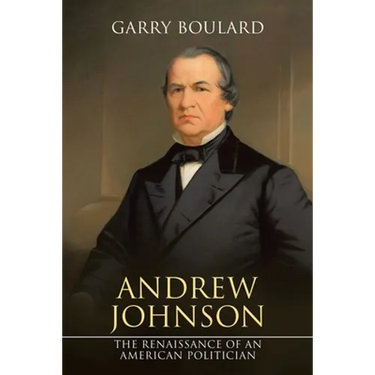 Andrew Johnson: The Renaissance of an American Politician