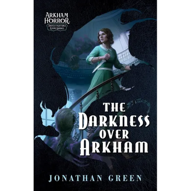 The Darkness Over Arkham: An Arkham Horror Investigators Gamebook